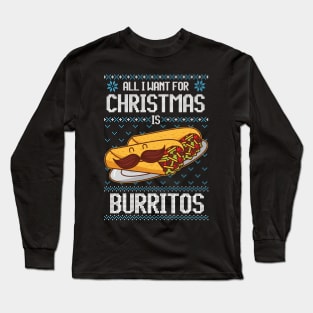 All I Want For Christmas Is Burritos Funny Burrito Lovers Ugly Sweater Gift Long Sleeve T-Shirt